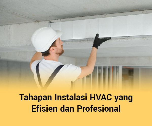 blog Tahapan Instalasi HVAC yang Efisien dan Profesional