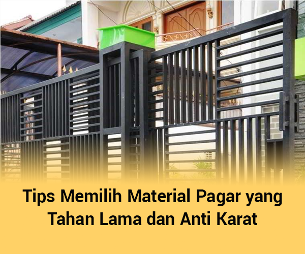 blog Tips Memilih Material Pagar yang Tahan Lama dan Anti Karat
